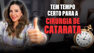 Tem Tempo Certo Para a Cirurgia de Catarata