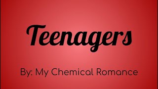 My Chemical Romance - Teenagers Lyric Video
