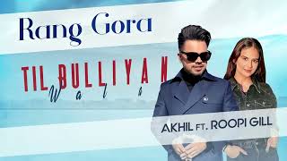 rang gora akhil song video || rang gora wakhra tora song || akhil new song