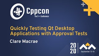 Quickly Testing Qt Desktop Applications with Approval Tests - Clare Macrae - CppCon 2020