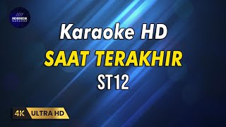 ST 12 - SAAT TERAKHIR - KARAOKE VERSION