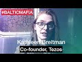 tezos ‘bumpy few months’ and $232 million kathleen breitman talks w uldis leiterts — baltic mafia