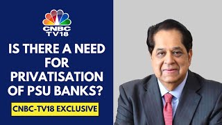 If PSU Banks Run An RoE of 15-20%, They Should Thrive And There Is No Need To Privatise: KV Kamath