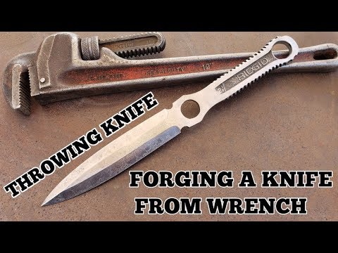 Forging A Throwing Knife From A Pipe Wrench Forging A Throwing Knife From A Pipe Wrench