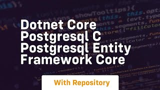 Dotnet core postgresql c postgresql entity framework core