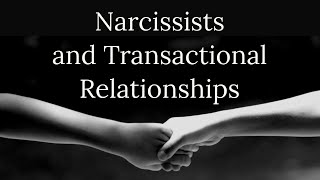 NARCISSISTS AND TRANSACTIONAL RELATIONSHIPS