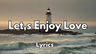 Let, s Enjoy Love (lyrics) so sweet English love song ❤️💕🎶🎧