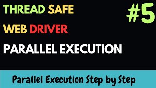 Thread Safe WebDriver | Step by Step Guide | With and without Singleton both