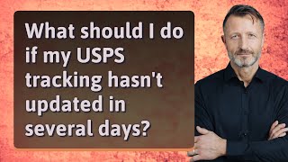 What should I do if my USPS tracking hasn't updated in several days?