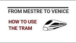 From Mestre to Venice - How to use the tram