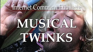 Internet Comment Etiquette: "Musical Twinks"