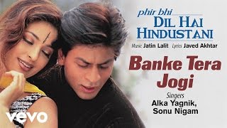 Banke Tera Jogi Best Song - Phir Bhi Dil Hai Hindustani|Shah Rukh Khan|Juhi|Alka Yagnik