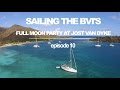 Sailing the BVIs: Jost Van Dyke Full Moon Party! (Sailing Ruby Rose) Ep 10