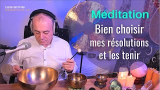 Méditation Bien choisir mes résolutions et les Tenir