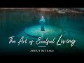 The Art of Soulful Living | Rituals