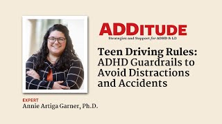 Teen Driving Rules: ADHD Guardrails to Avoid Distractions and Accidents (with Annie Garner, Ph.D.)