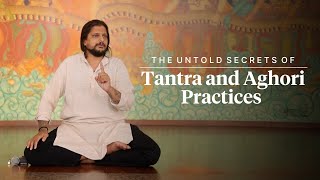 Chakras, Tantra \u0026 Aghoris: Mystical Practices Explained.