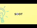 what is the meaning of the word soot