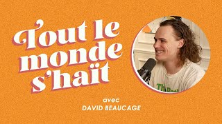 Tout le monde s'haït - David Beaucage