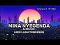 MINA NYEGENDA OFFICIAL SONG -AI MUSIC (LIRIK LAGU TOMEESEN)