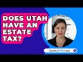 Does Utah Have An Estate Tax? - CountyOffice.org