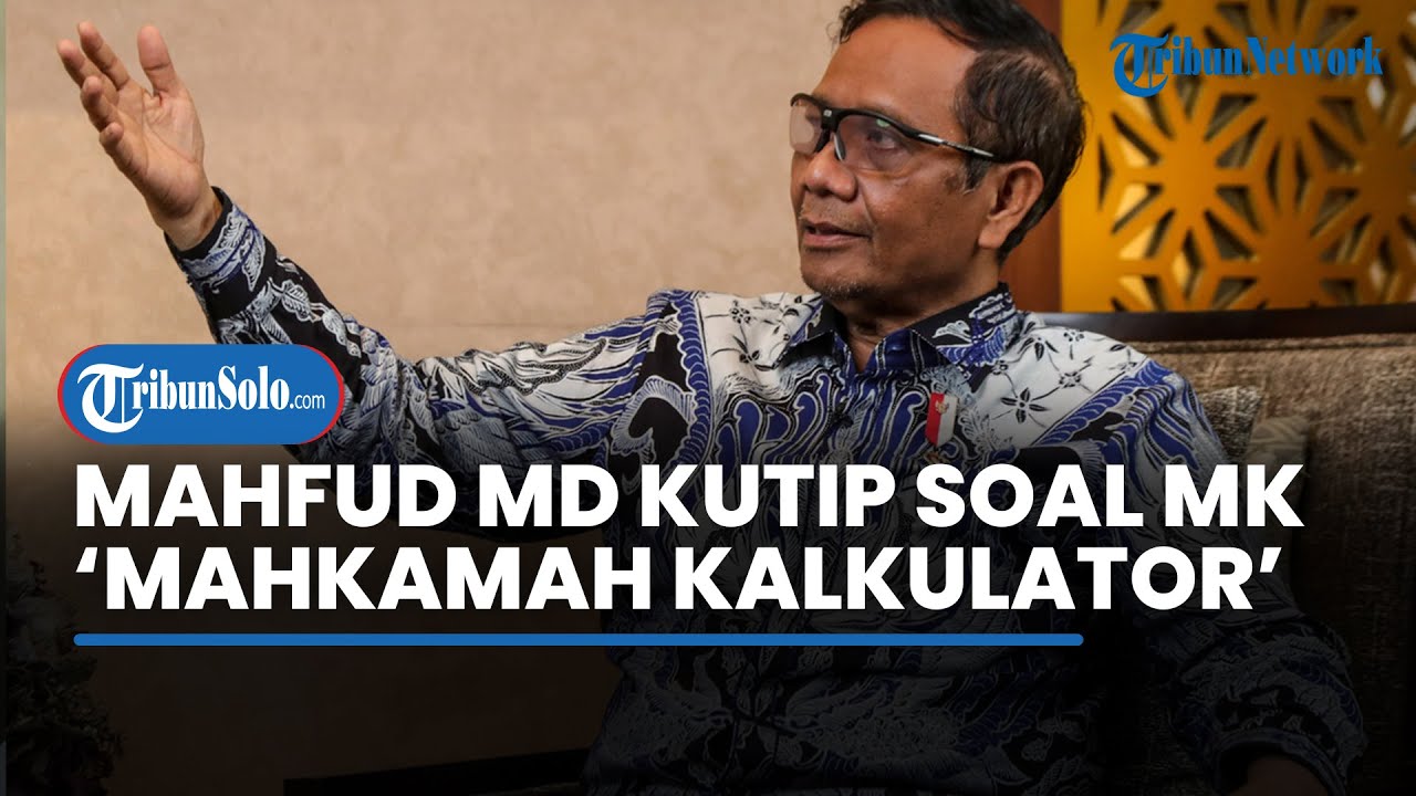 Mahfud MD Kutip Ucapan Yusril Soal MK Jangan Jadi 'Mahkamah Kalkulator ...