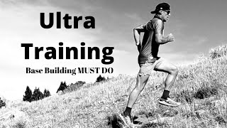 Ultra Marathon Training: a Base Building MUST DO