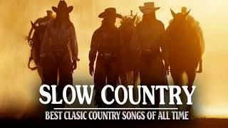 Best Slow Country Songs Of All Time - Top Greatest Old Classic Country Songs Col