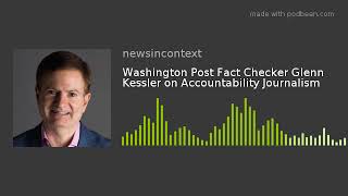 Washington Post Fact Checker Glenn Kessler on Accountability Journalism