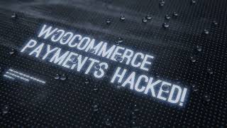 Woocommerce-Payments Plugin Hacked - How to Secure Your Online Store