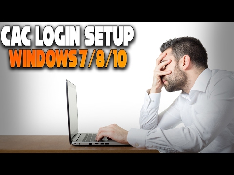 How To Set up Windows 7/8/10 For CAC use on Government Websites How To Set up Windows 7/8/10 For CAC use on Government Websites