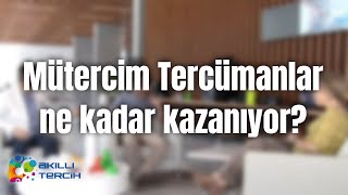 Mütercim Tercümanlar ne kadar kazanıyor?