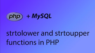 PHP & MySQL Tutorial 22 - strtolower and strtoupper functions