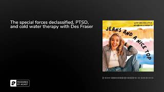 The special forces declassified, PTSD, and cold water therapy with Des Fraser