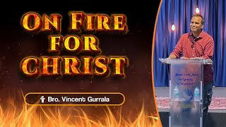 On Fire For Christ | Bro. Vincent Gurrala | Interface Corporate Catchup - May 2024