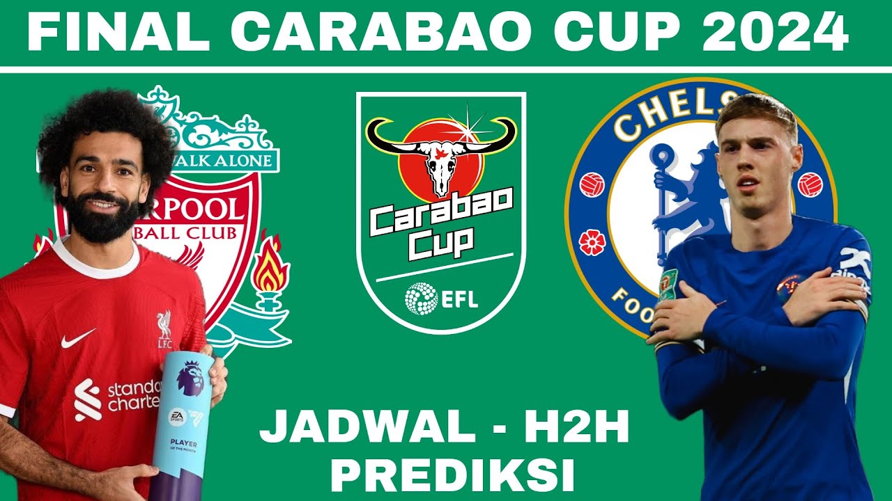 Jadwal Final Carabao Cup 2024 Live | Liverpool Vs Chelsea | H2H ...