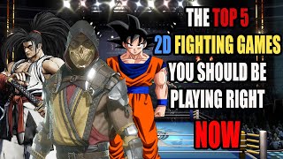 The Top 5 2d Fighting Games You Should be Playing Right Now!