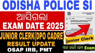 SI Exam Date/Junior Clerk DPO CADRE Result Update/Odisha police big Update/OSAP IRB result#si#police