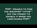 PHP : Unable to find the wrapper 