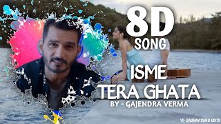 Tera Ghata (8D SONG) || Ft- Gajendra Verma || 8D Song || GAURAV SAHU EDITS || @Gajendra_Verma