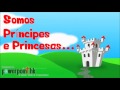 SOMOS PRÍNCIPES E PRINCESAS 🎼 Música Infantil @NayaneSol