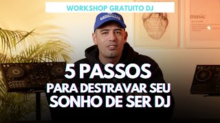 Workshop de Dj gratuito ( 5 passos para destravar seu sonho de ser Dj )