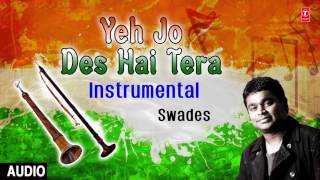 Yeh Jo Des Hai Tera....Instrumental on Shahnai By A.R. RAHMAN I Full Audio Song Art Track