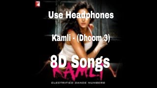 Kamli (8D Songs) | Dhoom 3 | Katrina Kaif | Aamir Khan | 8D Audio