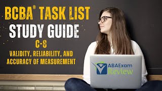 Validity, Accuracy, and Reliability of Data | BCBA® Task List Study Guide C8 | ABA Exam Review