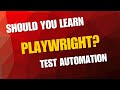 Should you learn Playwright for Test Automation? | Testing | Test Automation | Typescript |