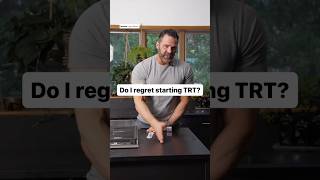 Do I regret starting TRT?