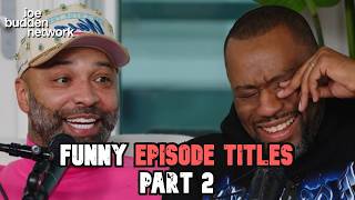 More of the FUNNIEST Episode Titles | Joe Budden Podcast