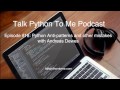 Episode #18: Python Anti-patterns and other mistakes