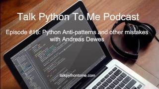 Episode #18: Python Anti-patterns and other mistakes